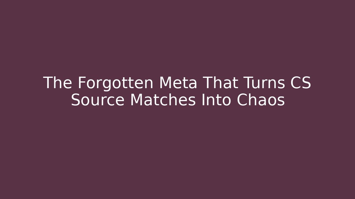 The Forgotten Meta That Turns CS Source Matches Into Chaos