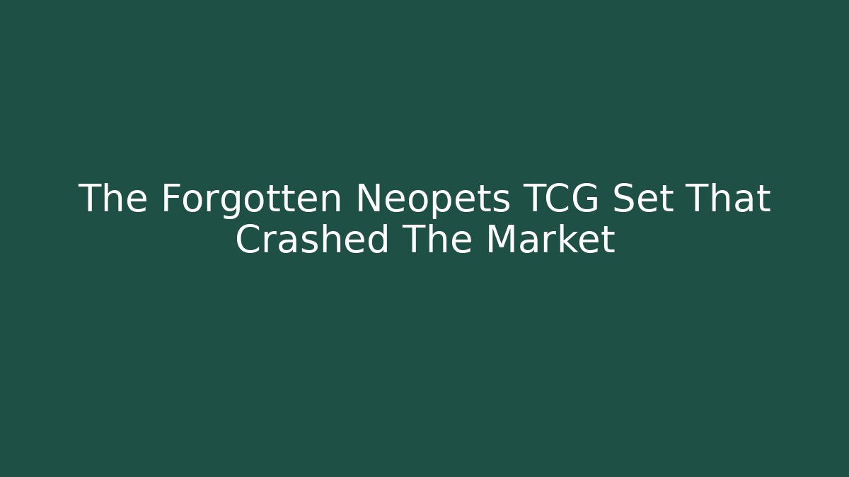 The Forgotten Neopets TCG Set That Crashed The Market
