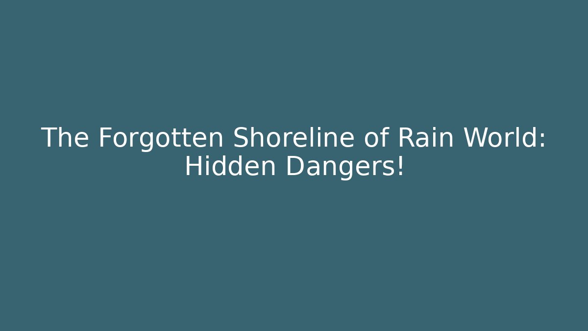 The Forgotten Shoreline of Rain World: Hidden Dangers!