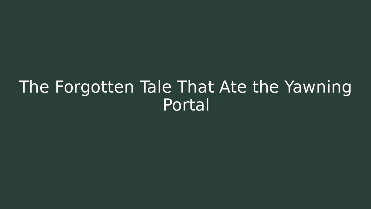 The Forgotten Tale That Ate the Yawning Portal