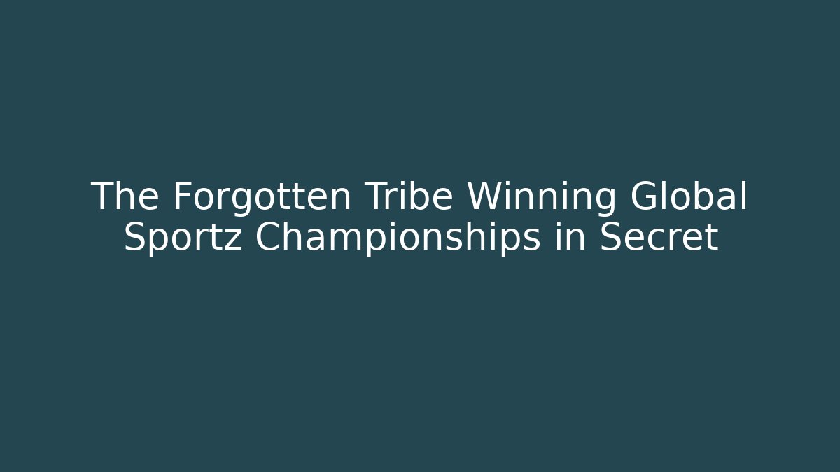 The Forgotten Tribe Winning Global Sportz Championships in Secret