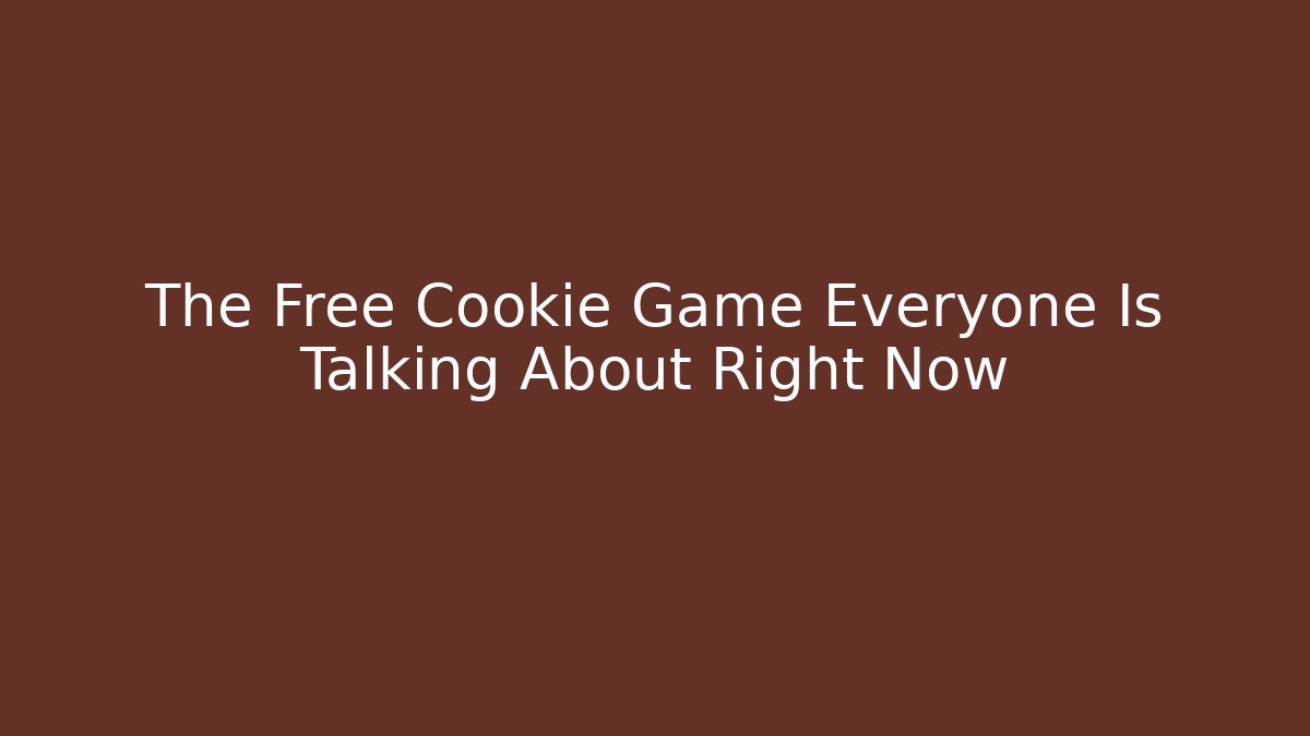The Free Cookie Game Everyone Is Talking About Right Now