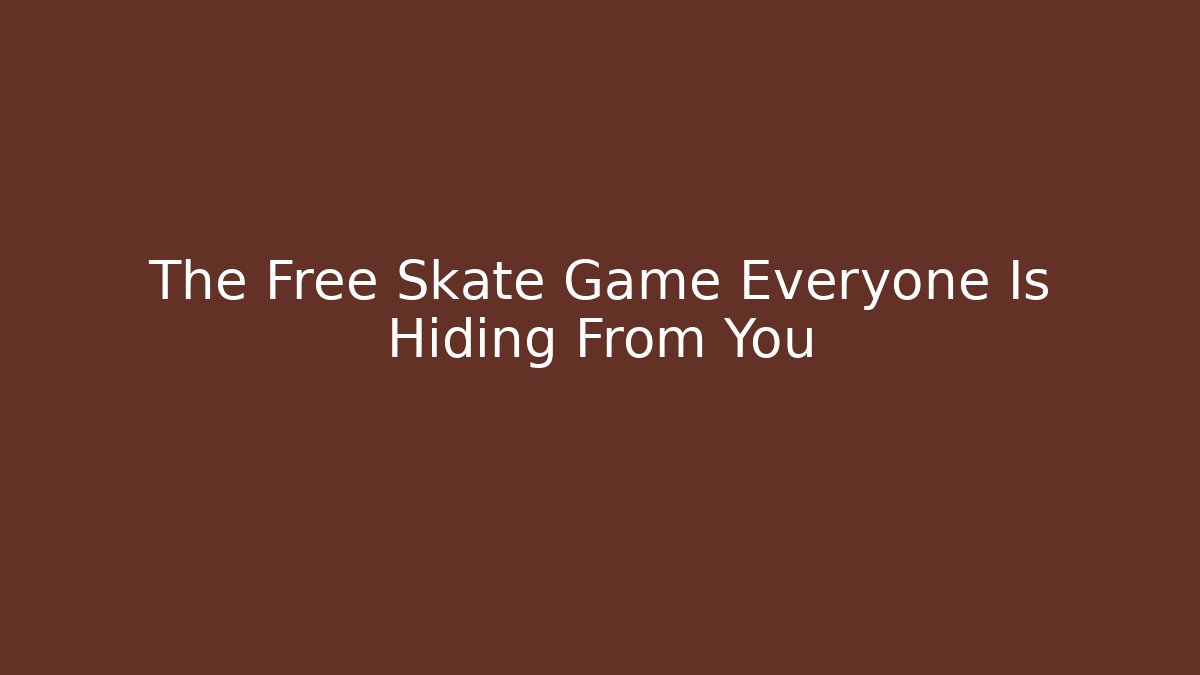 The Free Skate Game Everyone Is Hiding From You