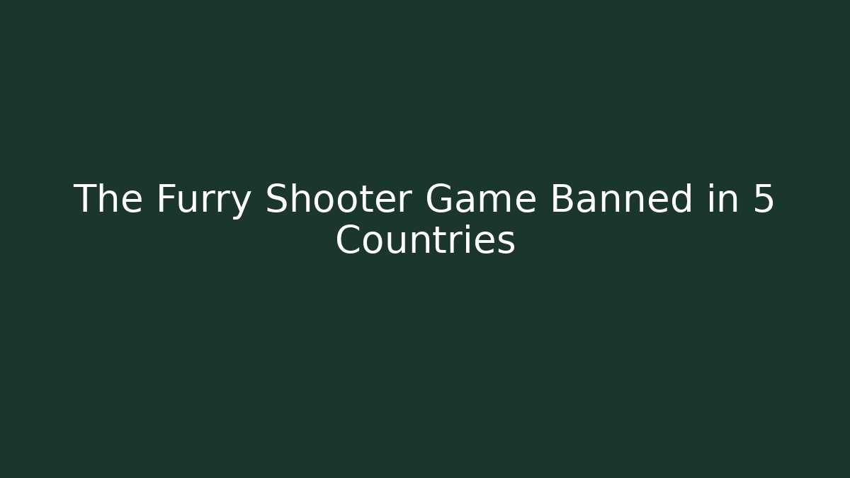 The Furry Shooter Game Banned in 5 Countries