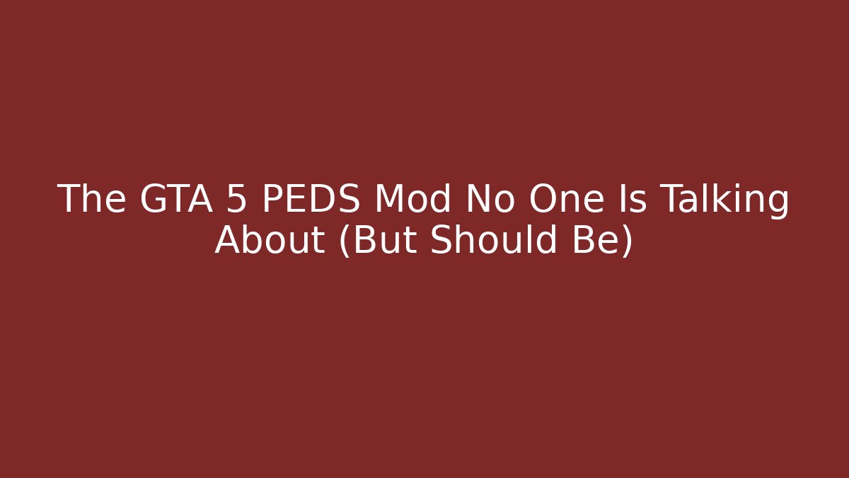 The GTA 5 PEDS Mod No One Is Talking About (But Should Be)