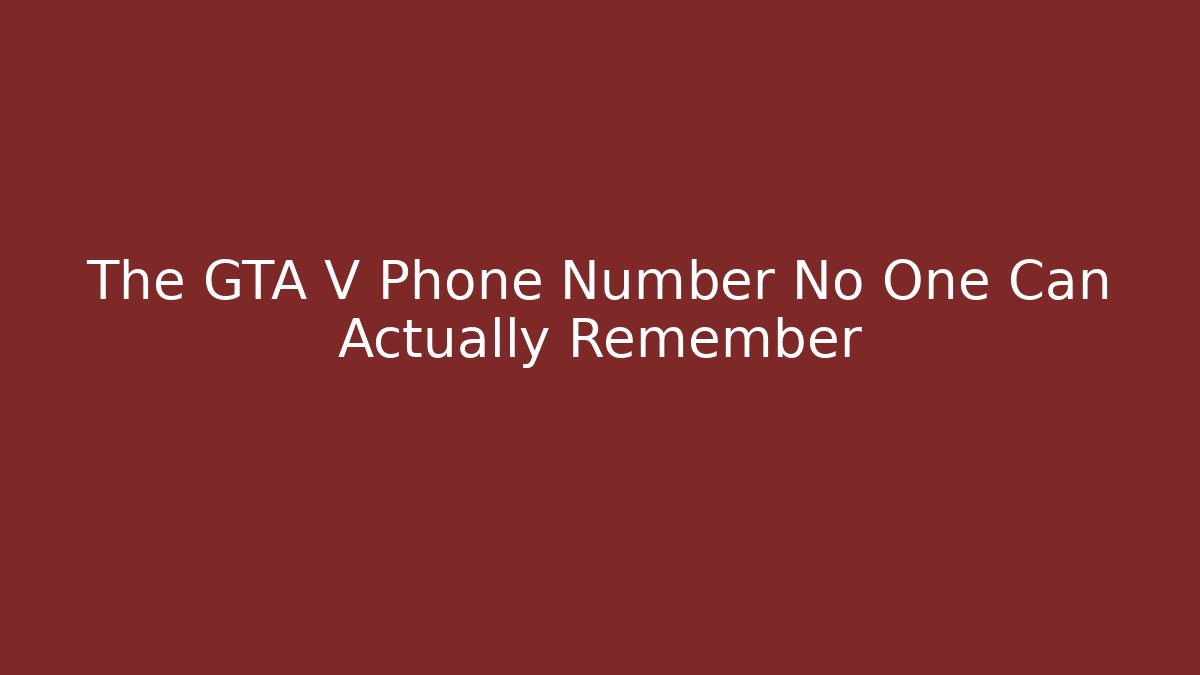 The GTA V Phone Number No One Can Actually Remember