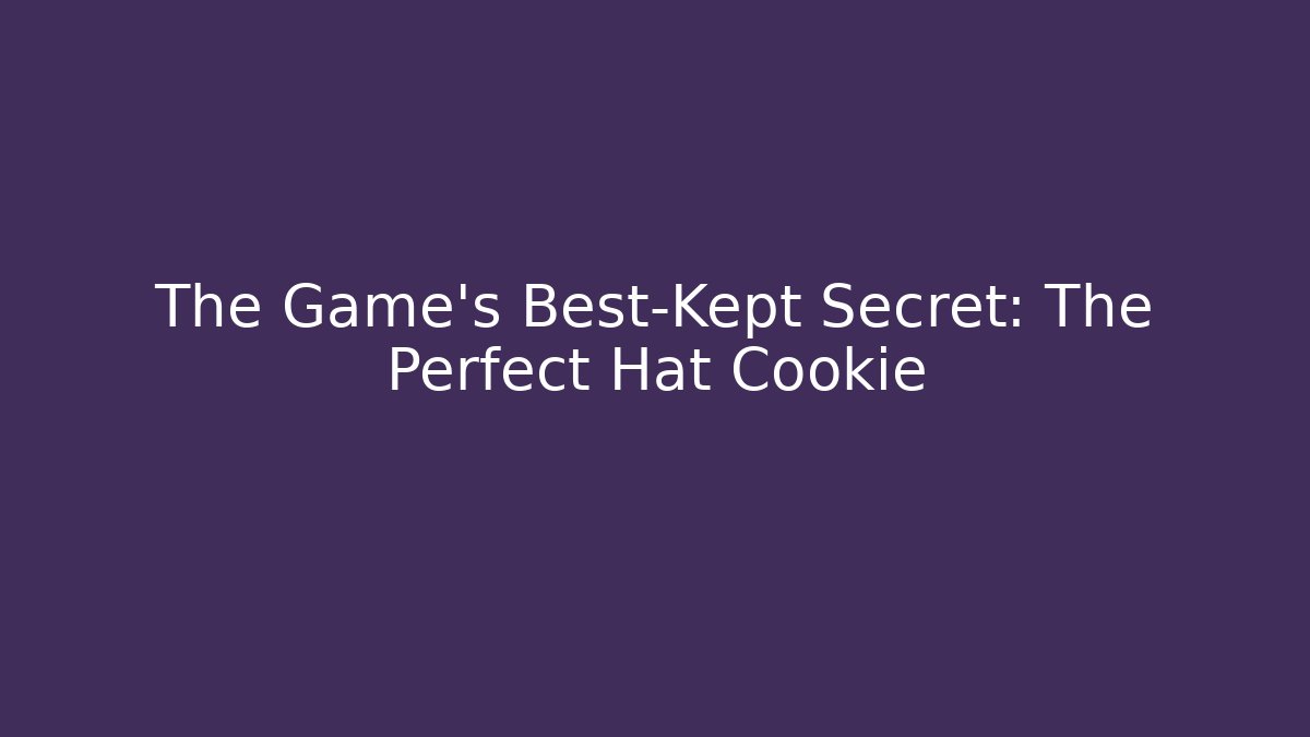 The Game's Best-Kept Secret: The Perfect Hat Cookie