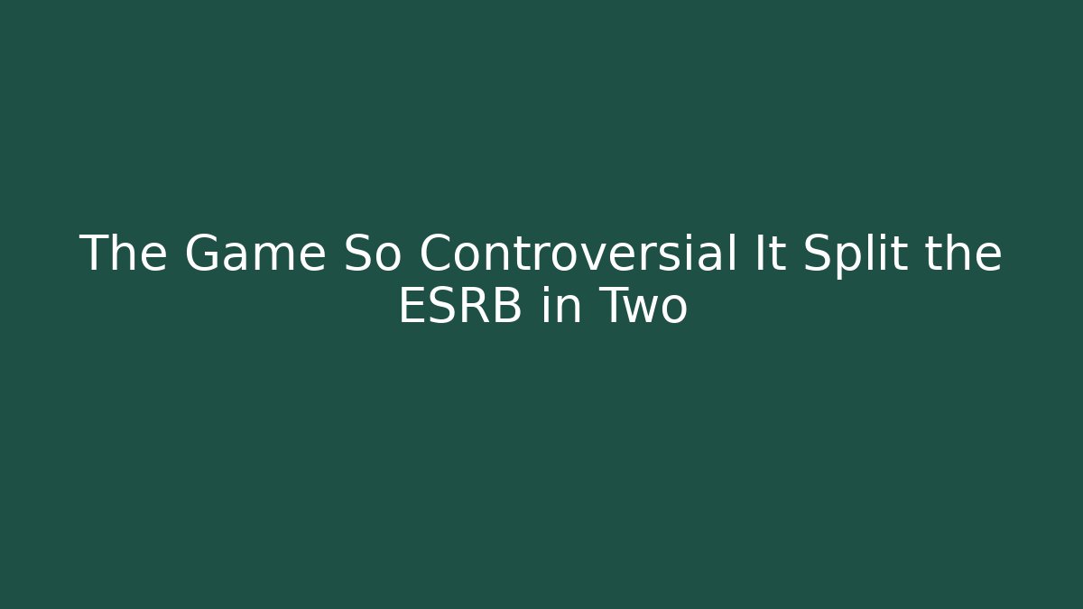 The Game So Controversial It Split the ESRB in Two