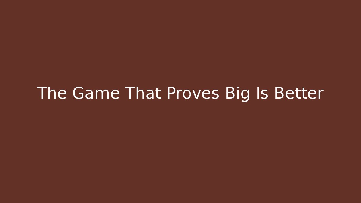 The Game That Proves Big Is Better - Felix Cat Insurance