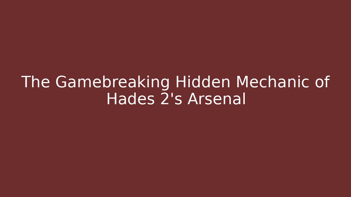 The Gamebreaking Hidden Mechanic of Hades 2's Arsenal