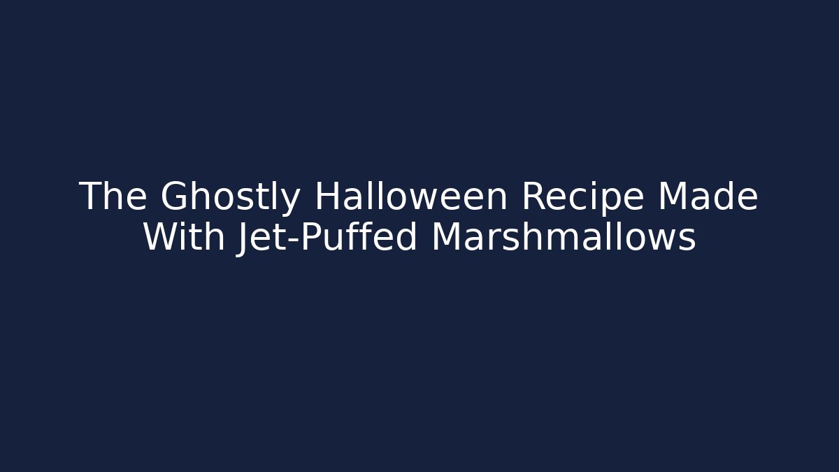 The Ghostly Halloween Recipe Made With Jet-Puffed Marshmallows