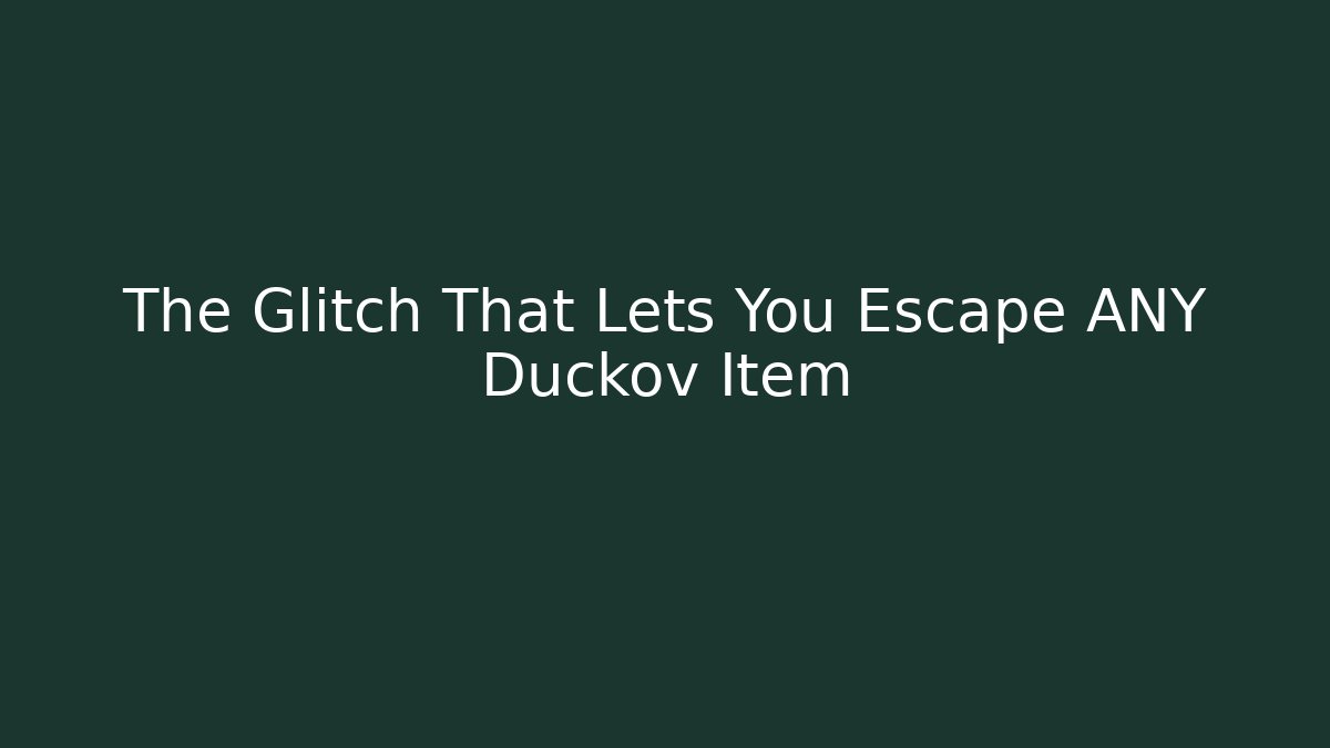 The Glitch That Lets You Escape ANY Duckov Item