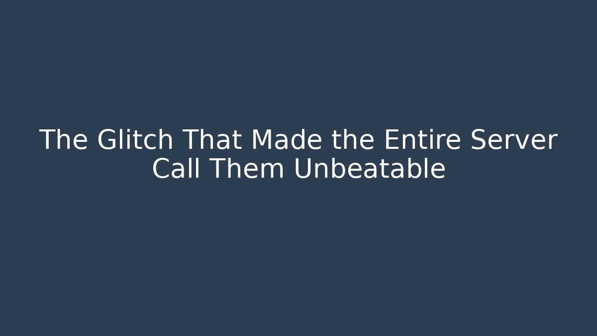 The Glitch That Made the Entire Server Call Them Unbeatable