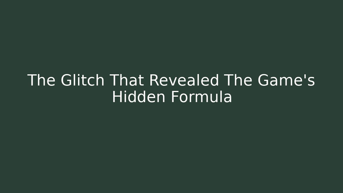 The Glitch That Revealed The Game's Hidden Formula