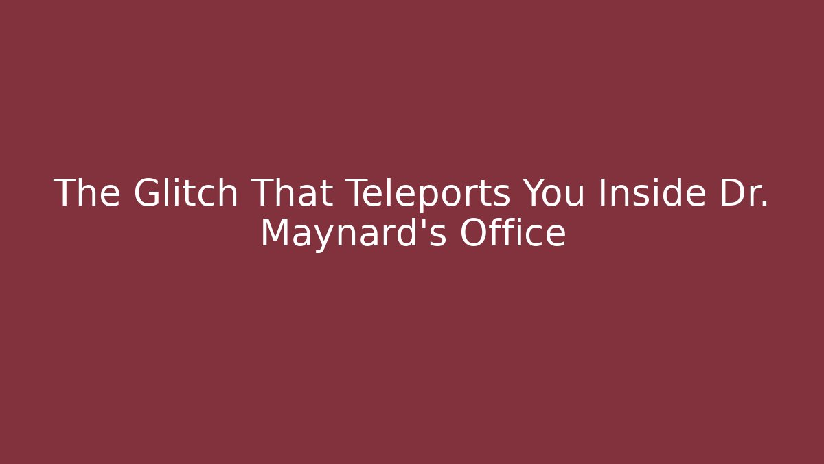 The Glitch That Teleports You Inside Dr. Maynard's Office - Felix Cat Insurance