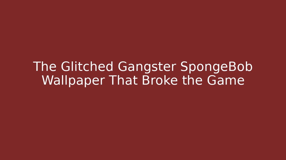 The Glitched Gangster SpongeBob Wallpaper That Broke the Game