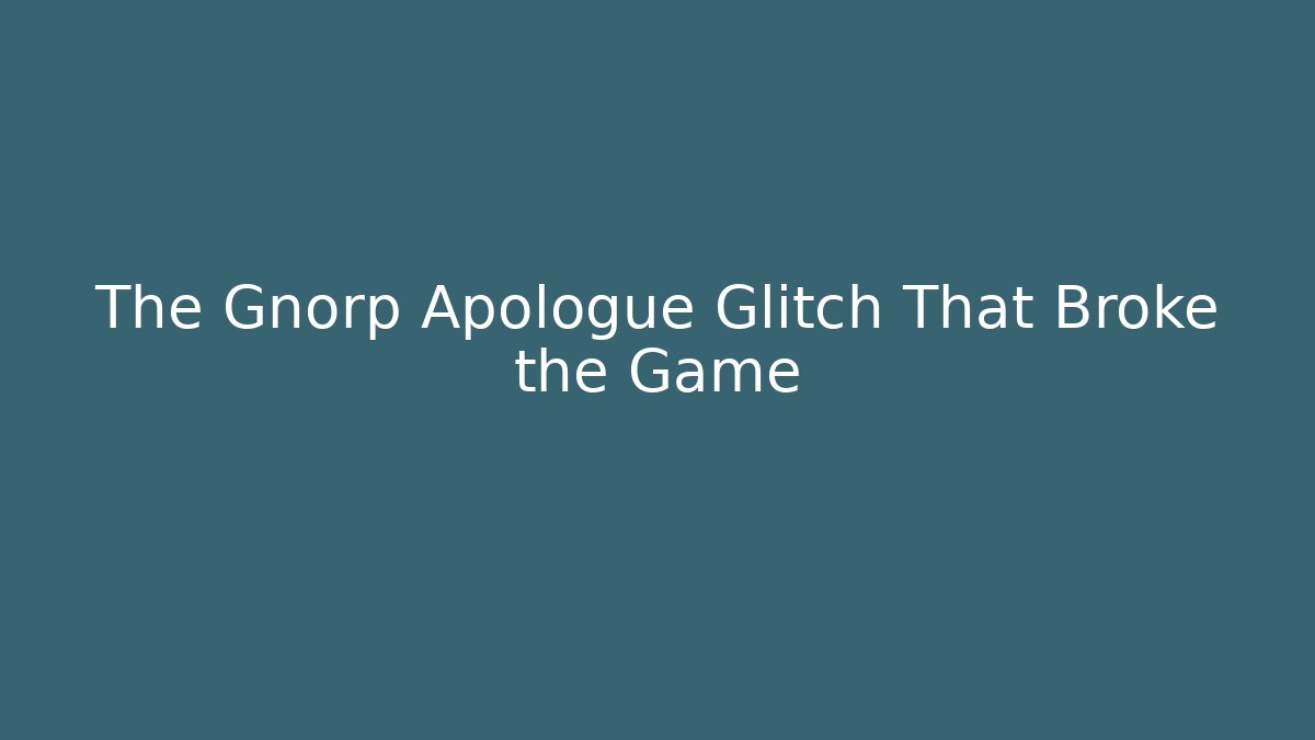 The Gnorp Apologue Glitch That Broke the Game - Felix Cat Insurance