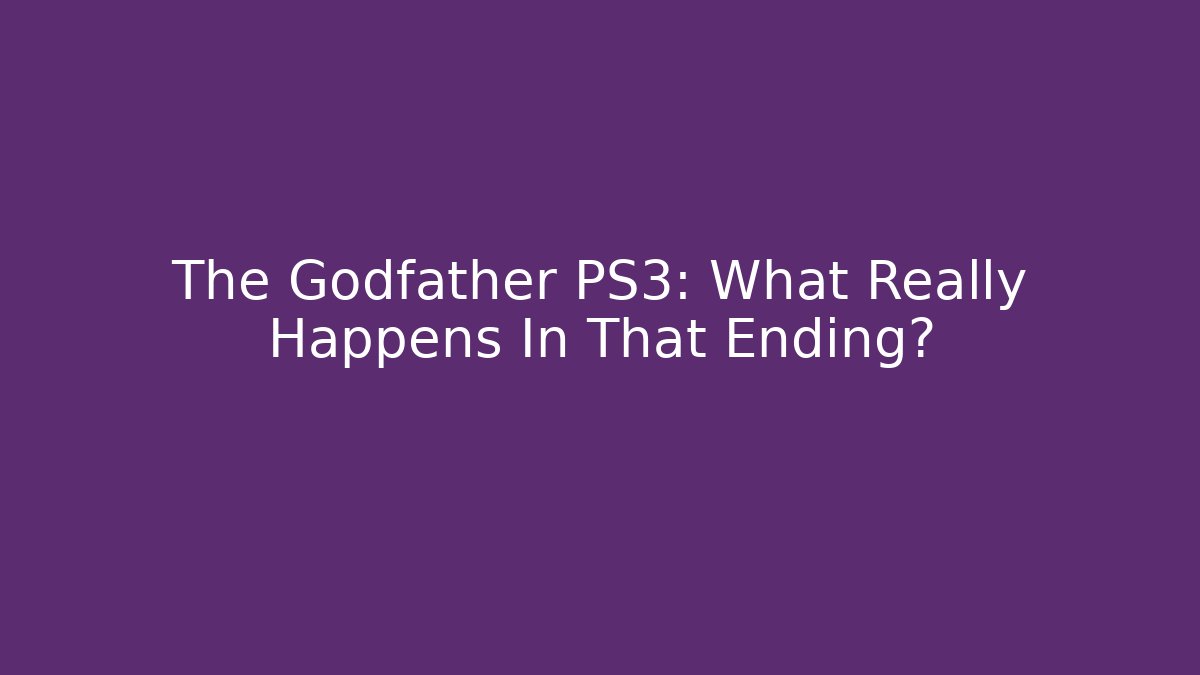 The Godfather PS3: What Really Happens In That Ending?