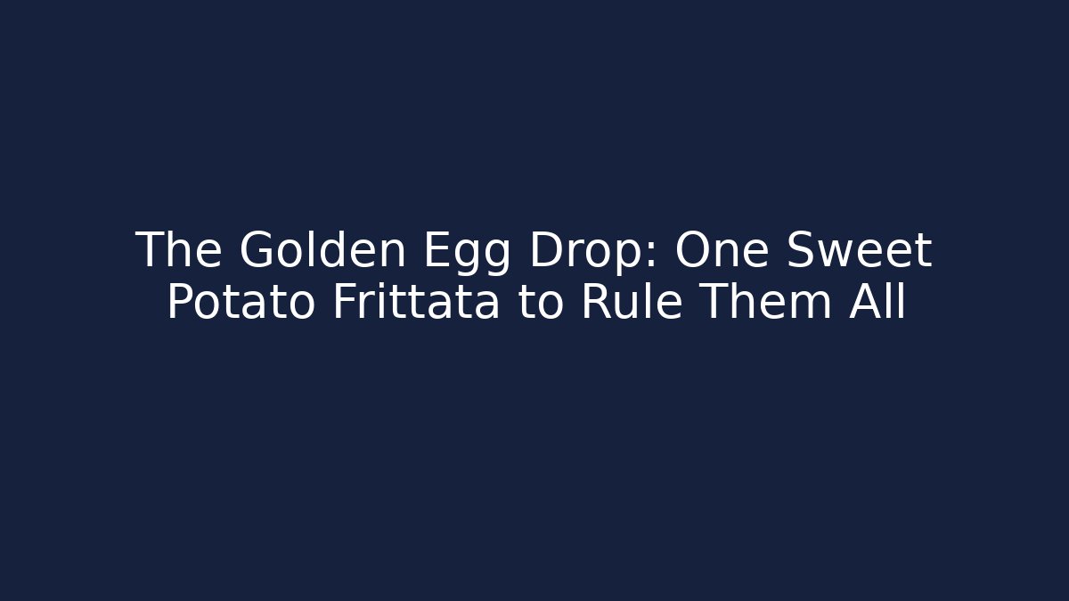 The Golden Egg Drop: One Sweet Potato Frittata to Rule Them All