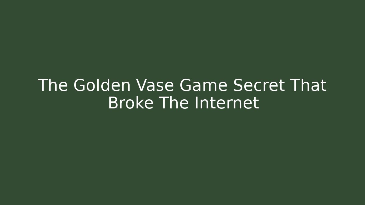 The Golden Vase Game Secret That Broke The Internet