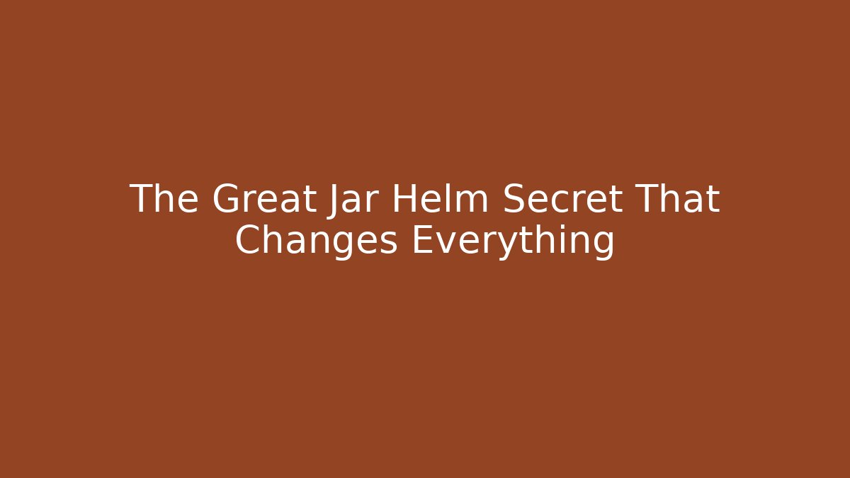 The Great Jar Helm Secret That Changes Everything - Felix Cat Insurance