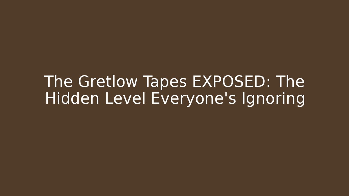 The Gretlow Tapes EXPOSED: The Hidden Level Everyone’s Ignoring - Felix Cat Insurance