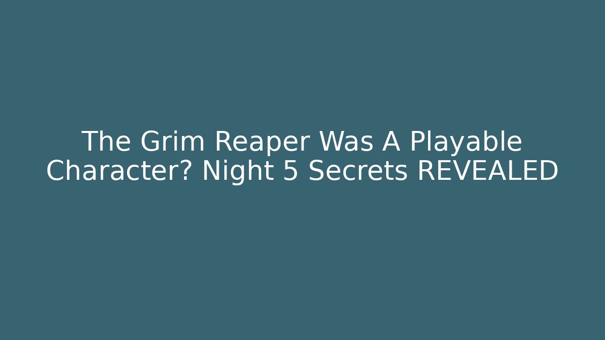 The Grim Reaper Was A Playable Character? Night 5 Secrets REVEALED - Felix Cat Insurance