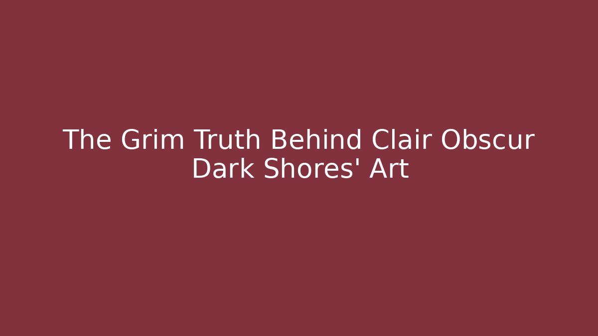 The Grim Truth Behind Clair Obscur Dark Shores' Art
