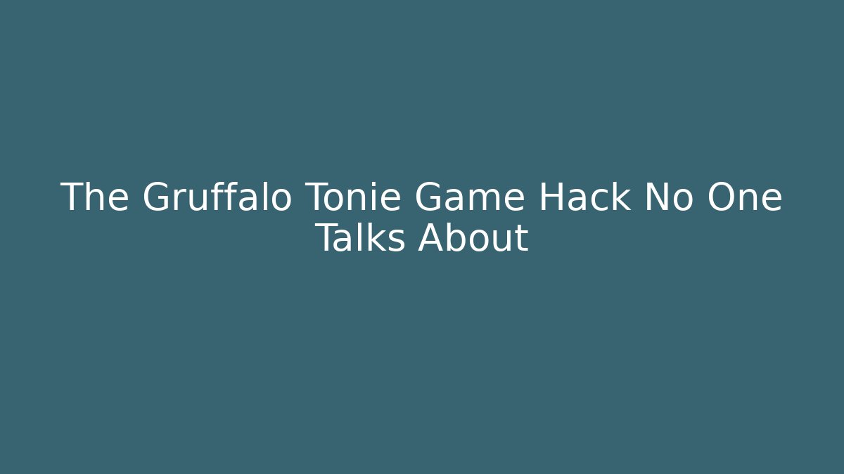 The Gruffalo Tonie Game Hack No One Talks About