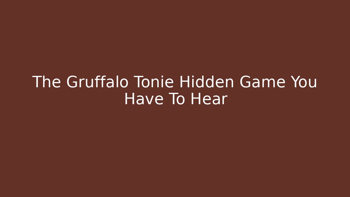 The Gruffalo Tonie Hidden Game You Have To Hear - Felix Cat Insurance
