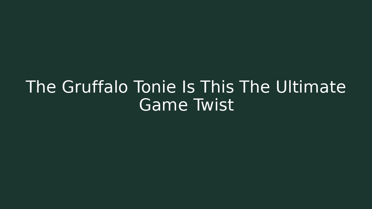 The Gruffalo Tonie Is This The Ultimate Game Twist