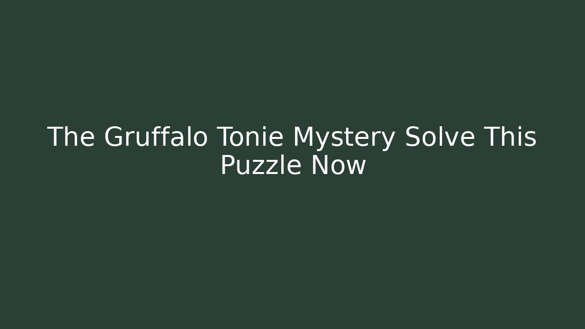 The Gruffalo Tonie Mystery Solve This Puzzle Now