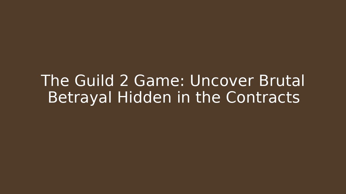 The Guild 2 Game: Uncover Brutal Betrayal Hidden in the Contracts
