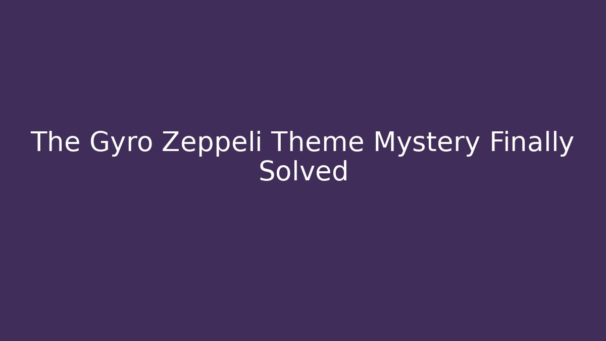 The Gyro Zeppeli Theme Mystery Finally Solved
