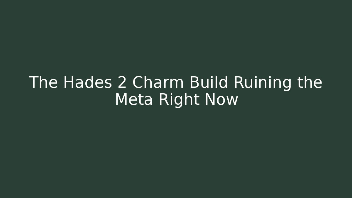 The Hades 2 Charm Build Ruining the Meta Right Now