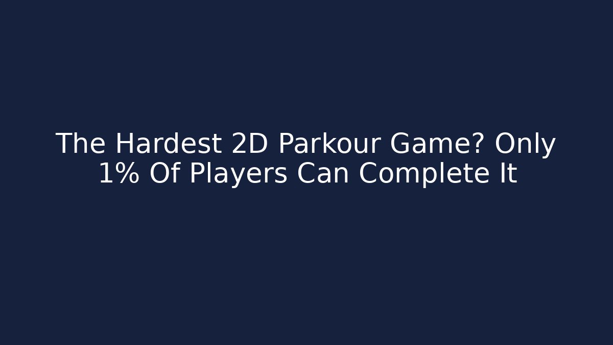 The Hardest 2D Parkour Game? Only 1% Of Players Can Complete It - Felix Cat Insurance