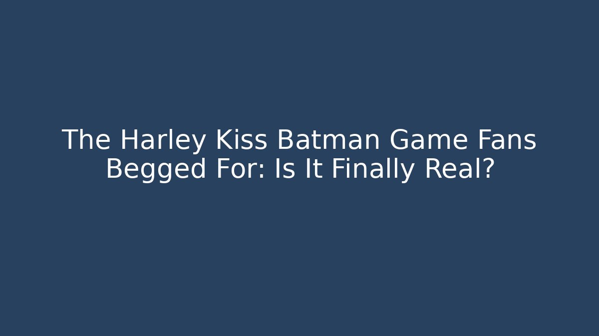 The Harley Kiss Batman Game Fans Begged For: Is It Finally Real?