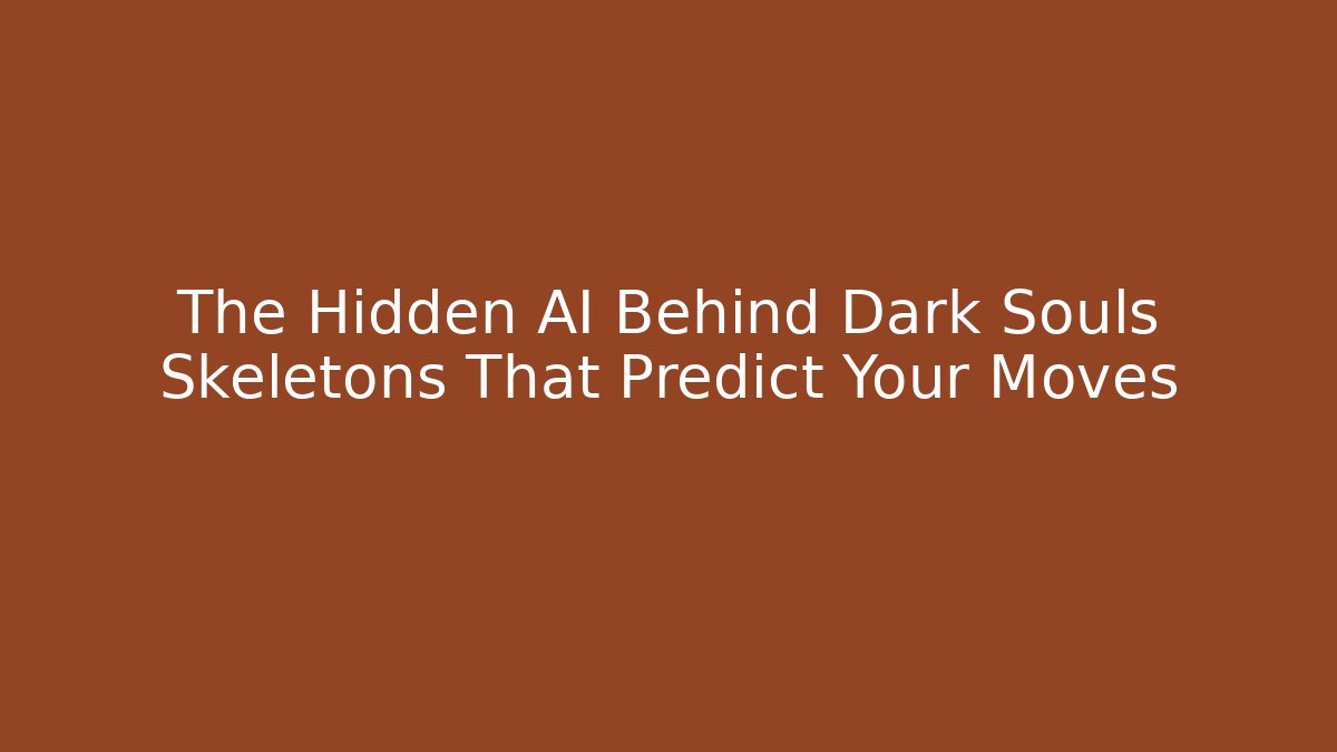 The Hidden AI Behind Dark Souls Skeletons That Predict Your Moves