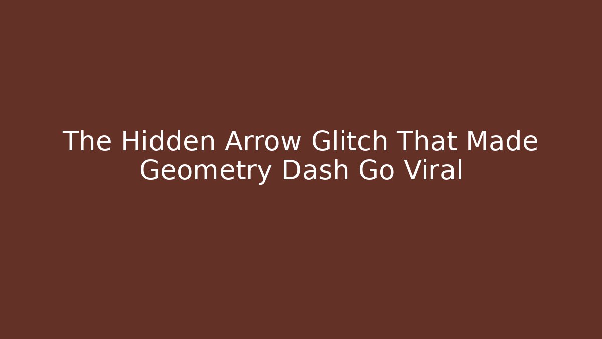 The Hidden Arrow Glitch That Made Geometry Dash Go Viral - Felix Cat Insurance
