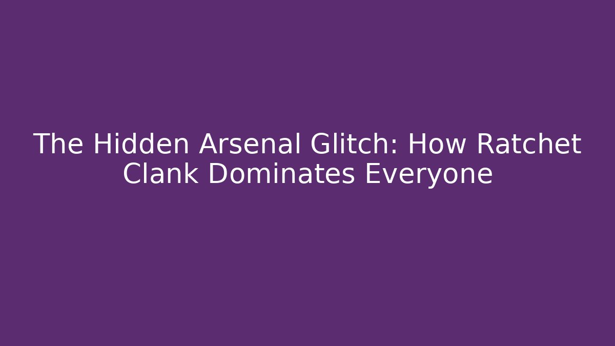 The Hidden Arsenal Glitch: How Ratchet Clank Dominates Everyone