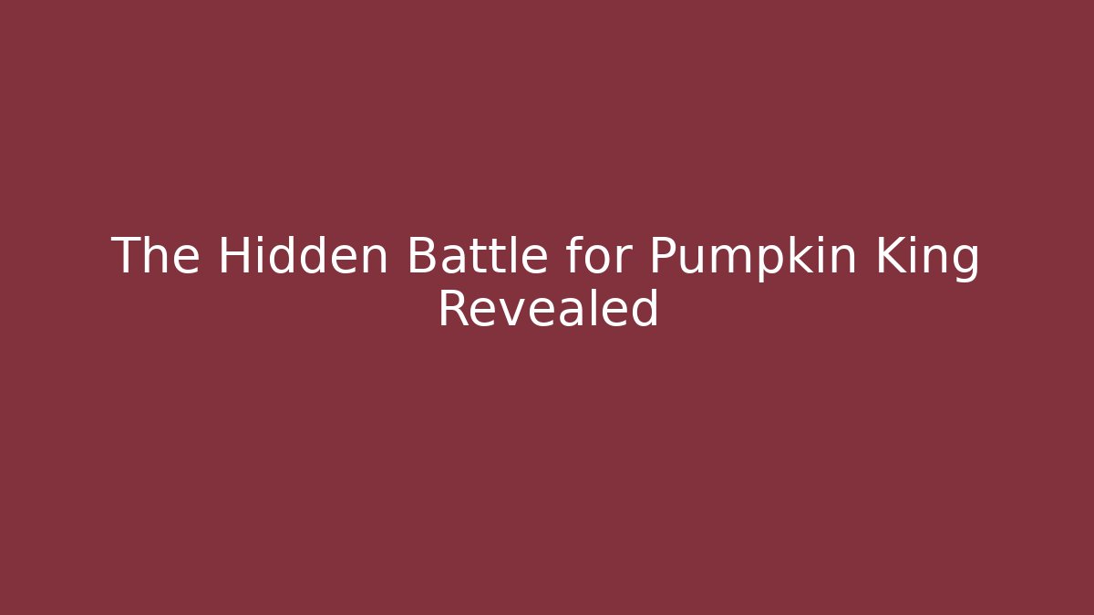 The Hidden Battle for Pumpkin King Revealed