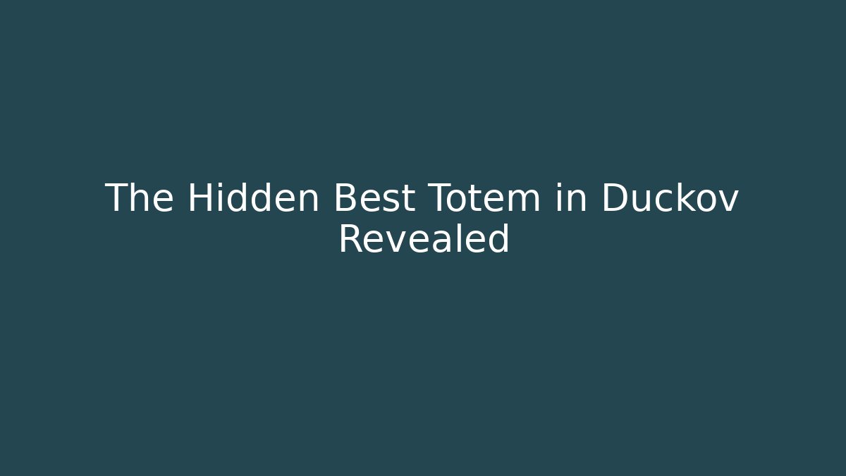 The Hidden Best Totem in Duckov Revealed
