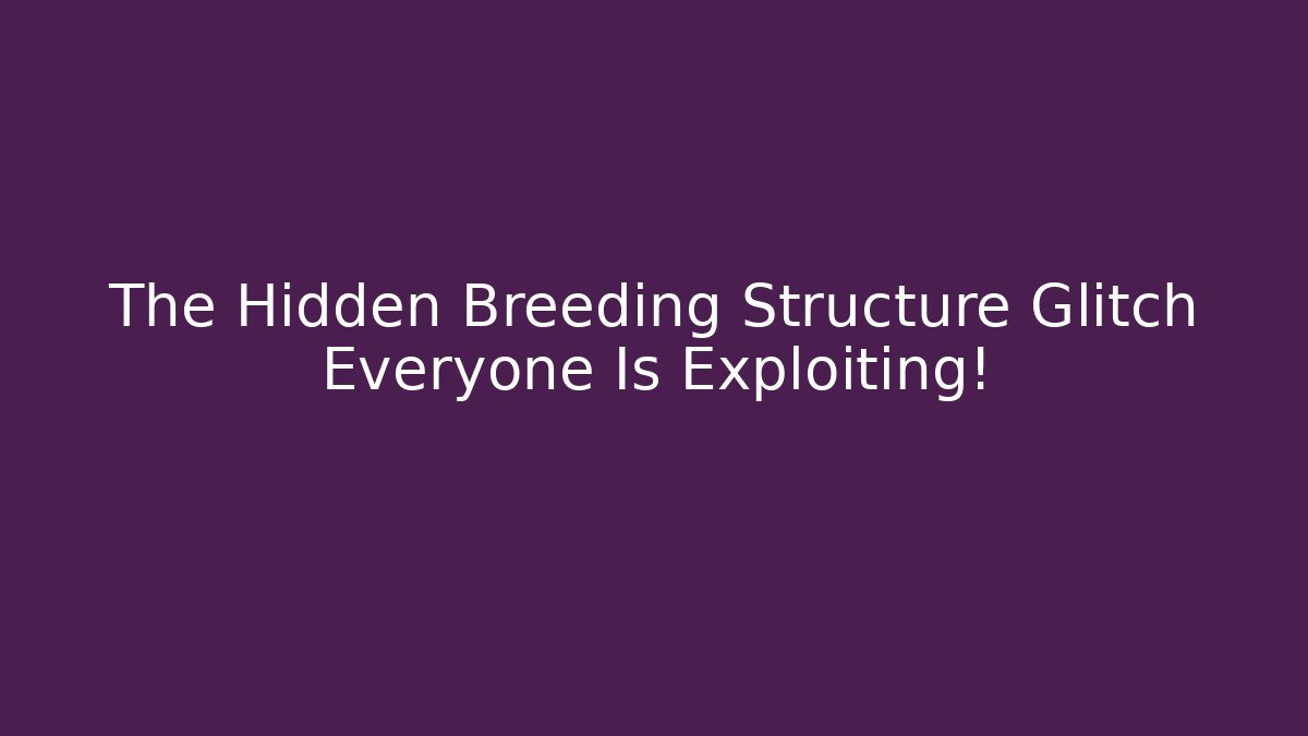 The Hidden Breeding Structure Glitch Everyone Is Exploiting! - Felix Cat Insurance