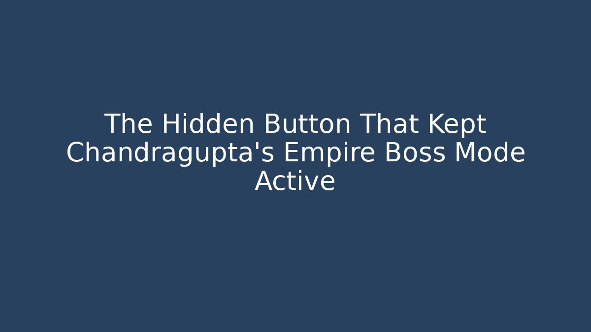The Hidden Button That Kept Chandragupta's Empire Boss Mode Active