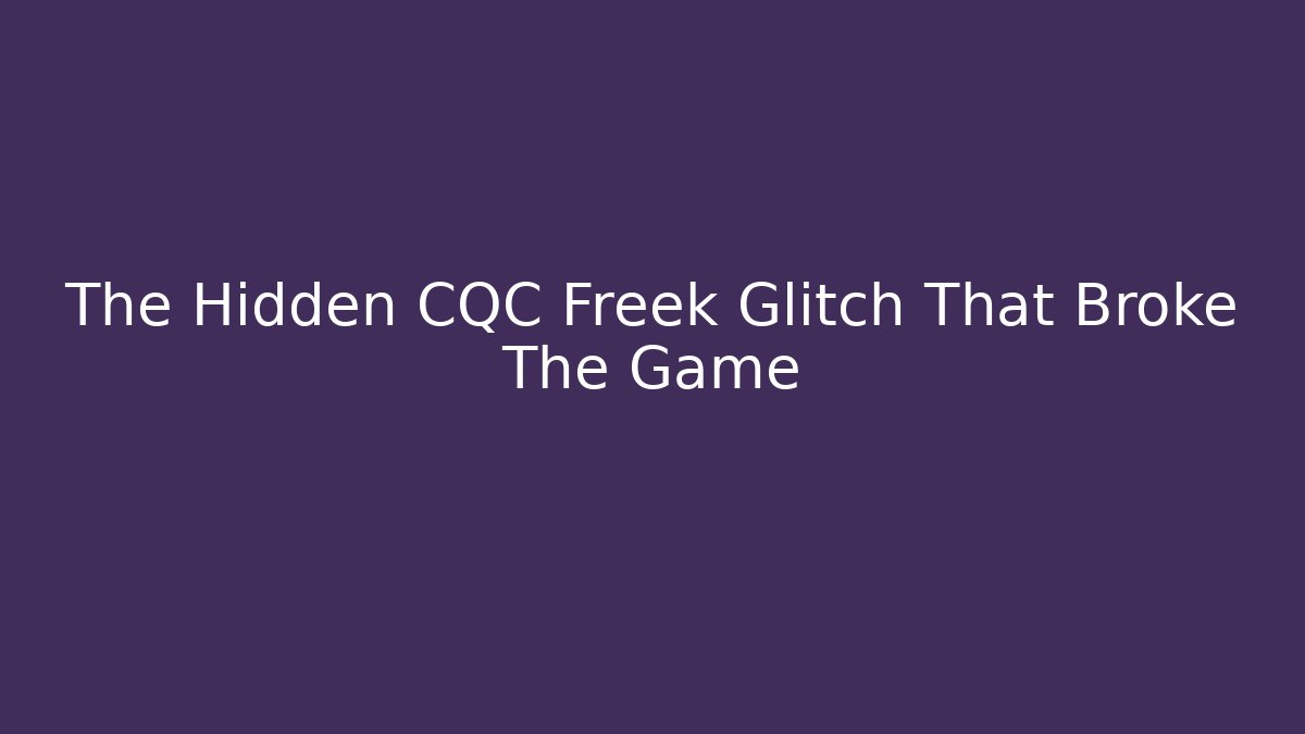 The Hidden CQC Freek Glitch That Broke The Game