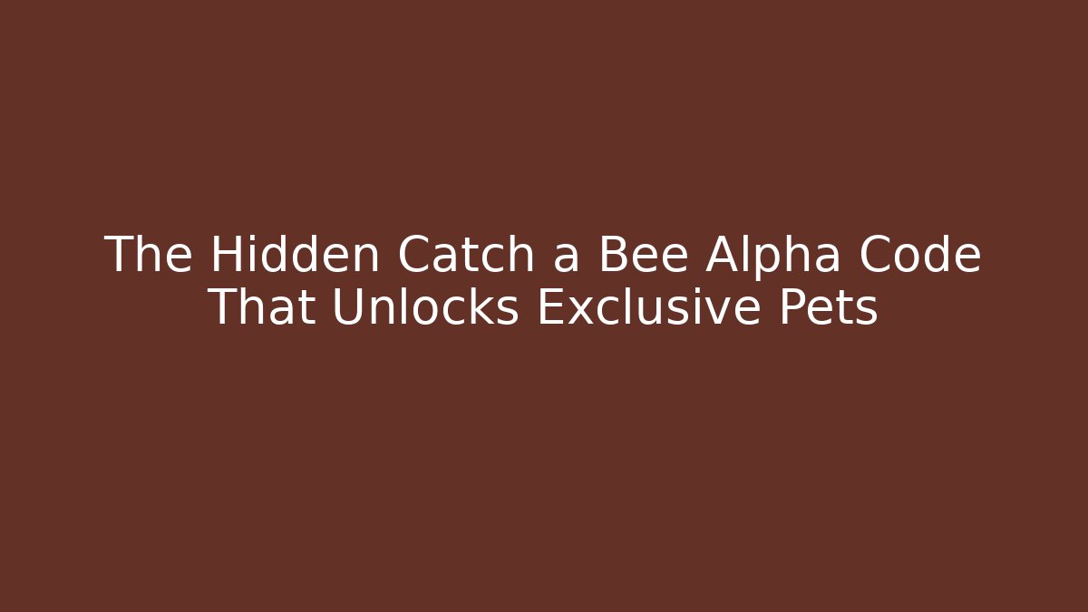 The Hidden Catch a Bee Alpha Code That Unlocks Exclusive Pets - Felix Cat Insurance