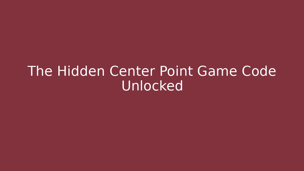 The Hidden Center Point Game Code Unlocked - Felix Cat Insurance