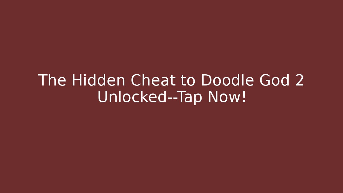 The Hidden Cheat to Doodle God 2 Unlocked—Tap Now!