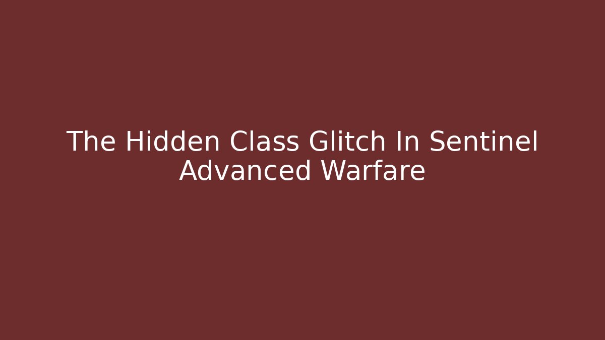 The Hidden Class Glitch In Sentinel Advanced Warfare - Felix Cat Insurance