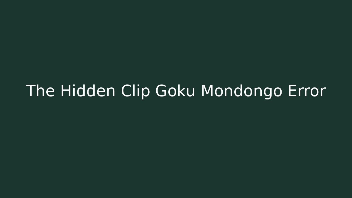 The Hidden Clip Goku Mondongo Error - Felix Cat Insurance